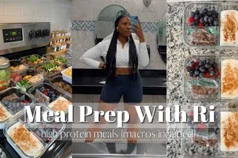 MEAL PREP WITH RI || High Protein Meals for Weight Loss || Macros Included