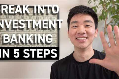 How To Get Into Investment Banking in 5 Steps