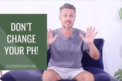 Don't Try to Change Your pH!