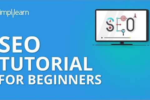 SEO Tutorial For Beginners | Learn SEO Step By Step | SEO Tutorial | Advanced SEO 2020 | Simplilearn
