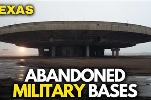 Exploring 17 Abandoned Military Bases in TEXAS