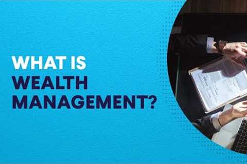 What is Wealth Management?