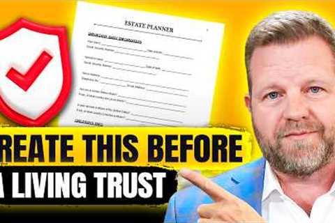 What Is More IMPORTANT Than A Living Trust or Will?