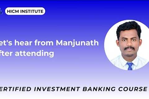 Student Speaks|Let's hear from Manjunath after attending Certified Investment Banking Course|HICM