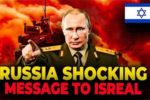 Russia Sends Shocking Message To Israel!
