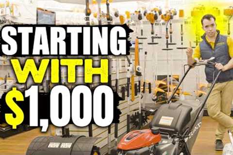Start a Lawn Care Business with $1000 (Mower &amp; Equipment Needed)