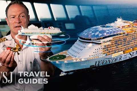 Captain Explains How He Docks the World’s Biggest Cruise Ship | WSJ Travel Guides