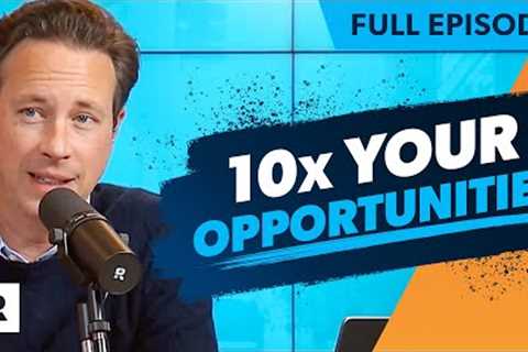 How To 10x Your Professional Opportunities