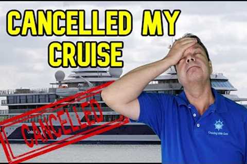 I HAD TO CANCEL ONE OF MY CRUISES - CRUISE NEWS