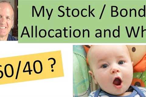 I don't use 60/40 stock to bond allocation or the 4% rule -- Why?  How do I invest?