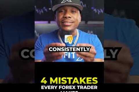 4 Mistakes Every Forex Trader Makes