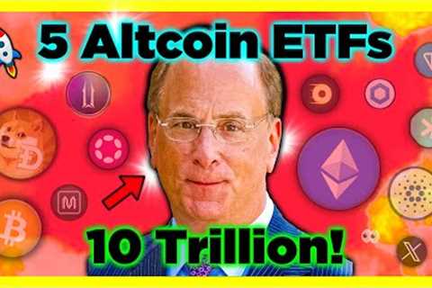 BlackRock CEO Larry Fink goes ALL IN on Crypto! (5 Altcoin ETFs)!