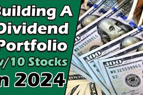 10 Stocks to Start a Dividend Portfolio in 2024 | How to Invest $1,000 in Dividend Stocks