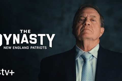 The Dynasty: New England Patriots — Official Trailer | Apple TV+