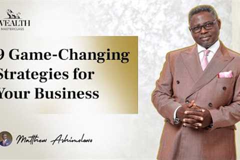 9 Game-Changing Strategies for Your Business