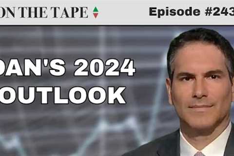 Strategist Who Called 2023 Stock Market Rally Gives 2024 Outlook  |  On The Tape Investing Podcast