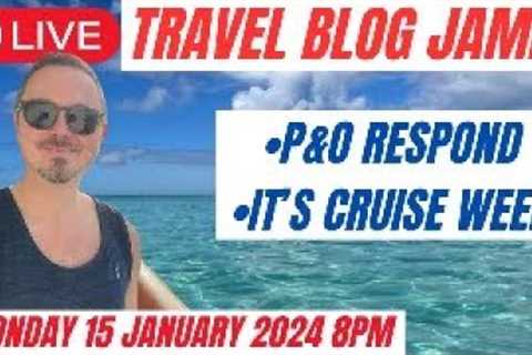 Monday Night Live with Travel Blog Jamie - 15 January 2024 - Cruise Week &amp; Response from P&amp;O