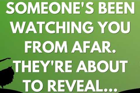 💌 Someone's been watching you from afar. They're about to reveal...