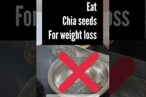 don't eat chia seeds for weight loss 😭 #shortsfeed