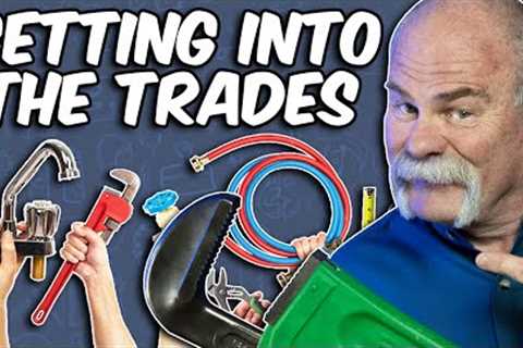 Getting Into The Trades | What You NEED To Know!