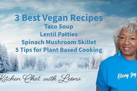 3 Best Vegan Recipes Taco Soup/Lentil Patties/Spinach Mushroom Skillet Plant Based Cook with Leona