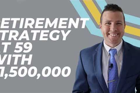Retirement Income Strategy At 59 with $1,500,000 (Taxes, Roth Conversions, &amp; Income)
