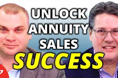 Top Tips for Positioning Yourself for Success with Annuities | Selling Life &amp; Annuities