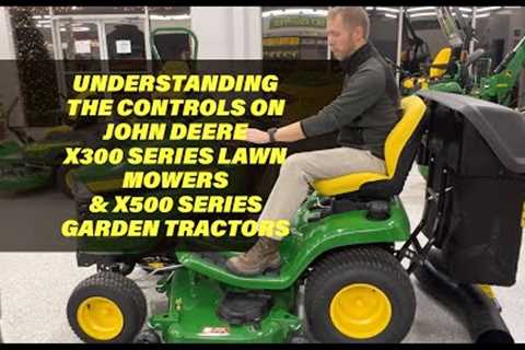 Understanding The controls on the John Deere X300 &amp; X500 Lawn Mowers