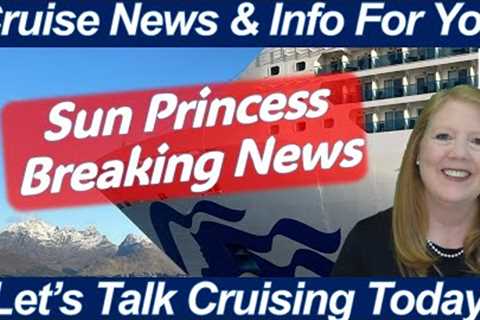 CRUISE NEWS! SUN PRINCESS BREAKING NEWS INAUGURAL CRUISE FEBRUARY 2024 MEDITERRANEAN