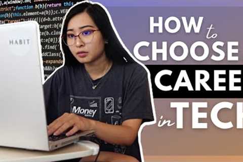 Choosing the Best Tech Career for You: How to Choose a Career in Tech, What to Consider, Pay, Skills