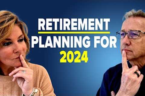 A Retirement Plan for 2024 can be the most Important Planning of your Life