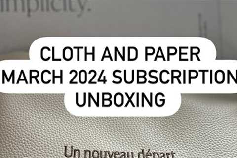 Cloth and Paper March Subscription Unboxing