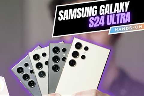 Samsung Galaxy S24 Ultra | Hands-On