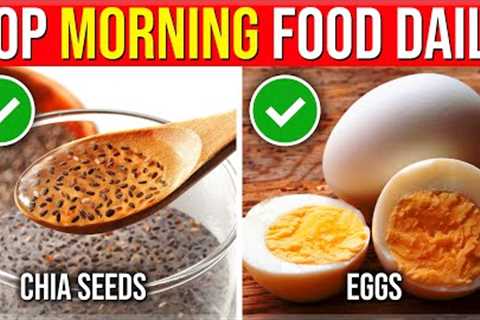 13 Most HEALTHIEST Foods You Must Eat In The Morning Every Day