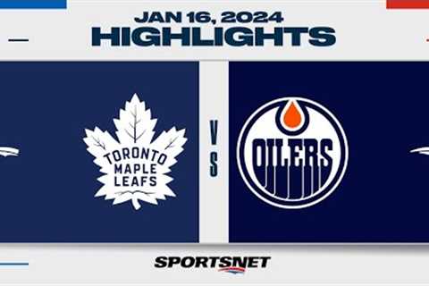 NHL Highlights | Maple Leafs vs. Oilers - January 16, 2024
