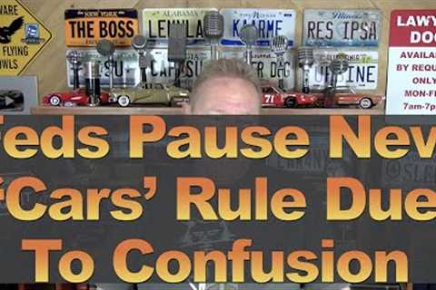 Feds Pause New 'CARS' Rule Due to Confusion