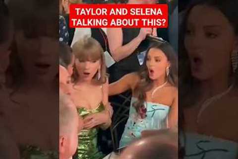 what Taylor Swift GOSSIP with Selena Gomez on 2024 Golden Globes?