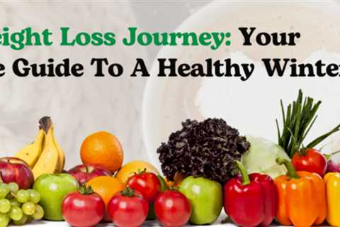 Winter Weight Loss Journey: Your Comprehensive Guide to a Healthy Winter