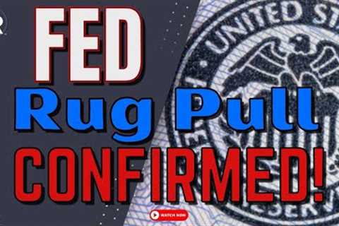 Fed Rug Pull CONFIRMED!