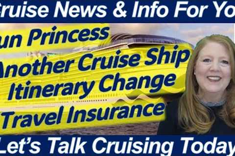 LET'S TALK ABOUT IT, CRUISE NEWS! SUN PRINCESS CANCELATION &amp; FINCANTIERI SHIPYARD | TRAVEL..