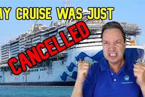 MY CRUISE WAS JUST CANCELLED - CRUISE NEWS