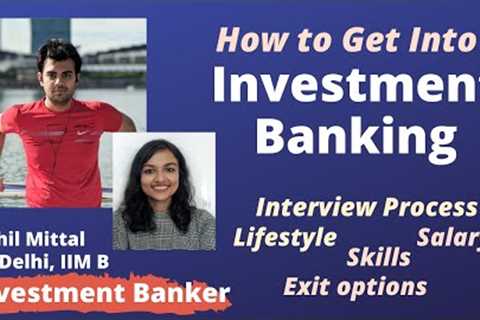 INVESTMENT BANKING - Interview | Lifestyle | Salary - Shared by an Investment Banker
