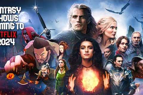 ALL Fantasy Shows Coming to Netflix in 2024