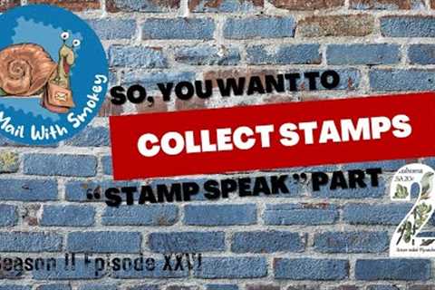 So, you want to collect stamps Stamp Speak part 2