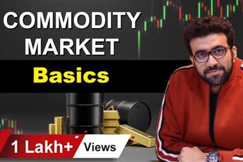 Basics Of Commodity Market | By Siddharth Bhanushali