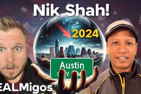Nik Shah's Austin 2024 Market Prediction!