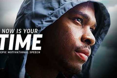 NOW IS YOUR TIME - Best Motivational Speech Video (Featuring Brian M. Bullock)