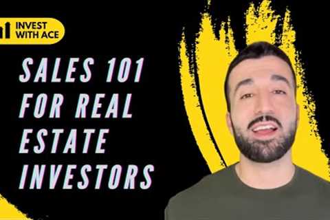 Sales 101 for Real Estate Investors