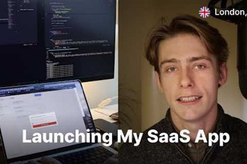 Launching My SaaS App - UK Software Engineer (ep. 12)