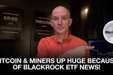 BlackRock Spot BTC ETF News Pumps Bitcoin To $35k &amp; Bitcoin Miners! Bit Digital and Bitfarms..